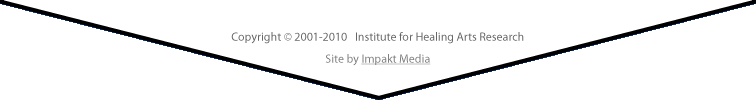Copyright © 2001-2010 Institute for Healing Arts Research : Site by Impakt Media